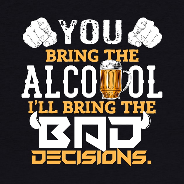 Cool Funny Sarcastic Beer Alcohol & Bad Decisions by porcodiseno